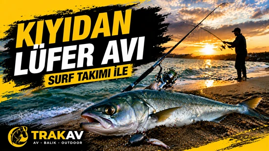 Kıyıdan Lüfer Avı (Surf Takımı ile)