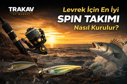  Levrek İçin Takım Tavsiyeleri (Spin – LRF – Surf Detaylı Rehber)