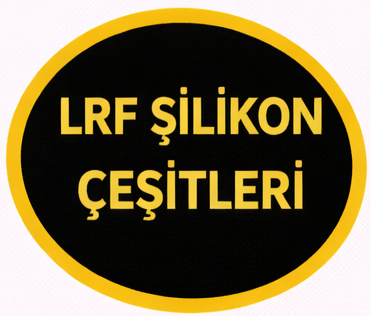 LRF Silikon Çeşitleri